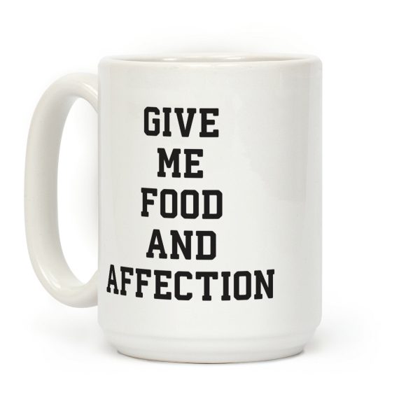 Give Me Food And Affection Coffee Mug