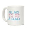 Glad To Be A Trans Dad Coffee Mug