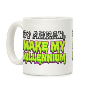Go Ahead Make My Millennium Coffee Mug
