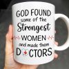 God Found Some Of The Strongest Women And Made Them Doctors, Medical Coat, Stethoscope - Personalized Custom Coffee Mug - DOC023_MG
