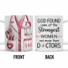 God Found Some Of The Strongest Women And Made Them Doctors, Medical Coat, Stethoscope - Personalized Custom Coffee Mug - DOC023_MG