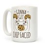 Gonna Get Chip Faced Coffee Mug
