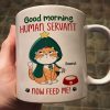 Good Morning Human Servant Now Feed Me Funny Cat Expression Personalized Mug