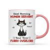 Good Morning Human Servant Quirky Cats Personalized Mug