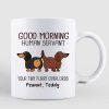 Good Morning Human Servant Wiggle Butt Dachshund Dog Personalized Mug