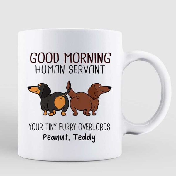 Good Morning Human Servant Wiggle Butt Dachshund Dog Personalized Mug
