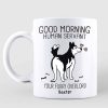 Good Morning Human Servant Wiggle Butt Dog Personalized Mug