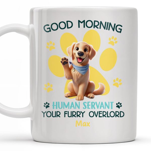 Good Morning Your Furry Overlord Dog Paw Prints Mug - Personalized Custom Coffee Mug - PET102_MG