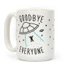 Goodbye Everyone Abduction Coffee Mug