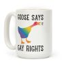 Goose Says Gay Rights Coffee Mug