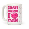 Gosh Darn I Love Yarn Coffee Mug