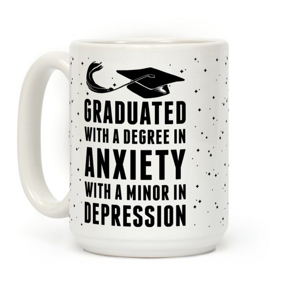 Graduated With A Degree in Anxiety Coffee Mug