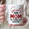 Great Job Mom We Turned Out Awesome - Personalized Mother's Day Mug - Gift For Mom