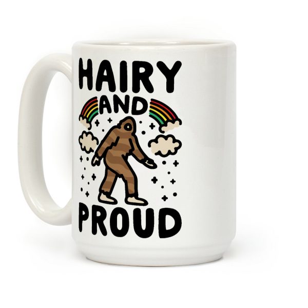 Hairy And Proud Bigfoot Parody Coffee Mug