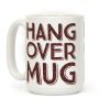 Hangover Mug Coffee Mug