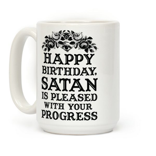 Happy Birthday Satan Is Pleased With Your Progress Coffee Mug