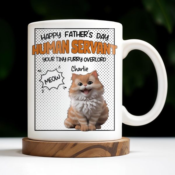 Happy Father's Day Human Servant, Your Tiny Furry Overlord - Personalized Custom Coffee Mug - CAT034_MG