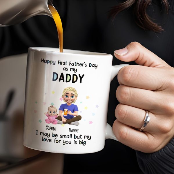 Happy First Father's Day as my DADDY, Love is Big - Personalized Custom Coffee Mug - DAD170_MG