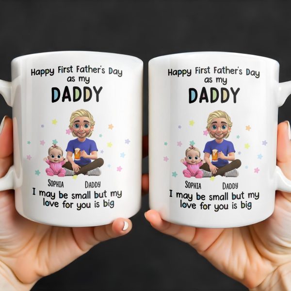 Happy First Father's Day as my DADDY, Love is Big - Personalized Custom Coffee Mug - DAD170_MG