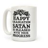 Happy Graduation Satan Is Pleased With Your Progress Coffee Mug