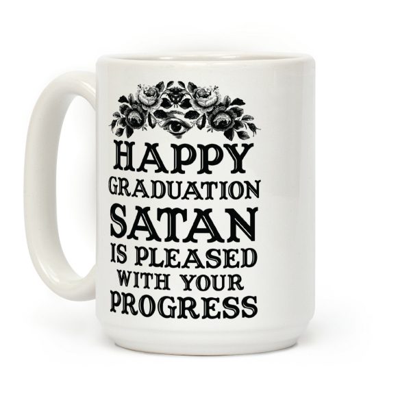 Happy Graduation Satan Is Pleased With Your Progress Coffee Mug