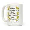 Happy Mother's Day To My Very Best Mom Friend Coffee Mug
