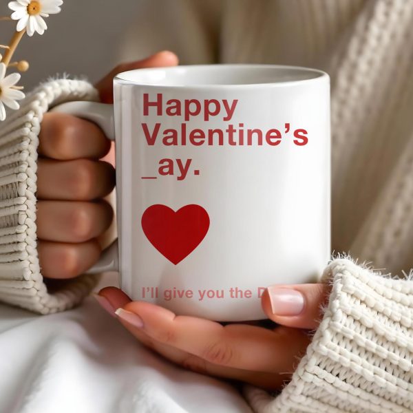 Happy Valentine's Day I'll Give You The D Later Mug - Personalized Custom Coffee Mug - CPL129_MG