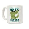 Haters Gonna Hate, Gators Gonna Gate Coffee Mug