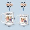 Having Me As A Daughter Is Really The Only Gift You Need - Family Personalized Custom Mug - Gift For Mom, Daughter, Son