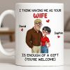Having Me As Your Wife Is Enough Of A Gift - Personalized Custom Coffee Mug - CPL1343_MG
