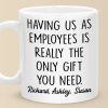 Having Me Is The Only Gift You Need - Coworker Personalized Custom Mug - Gift For Coworkers, Work Friends, Colleagues
