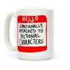 Hello I Am Emotionally Attached to Fictional Characters Coffee Mug