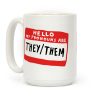 Hello My Pronouns Are They Them Coffee Mug
