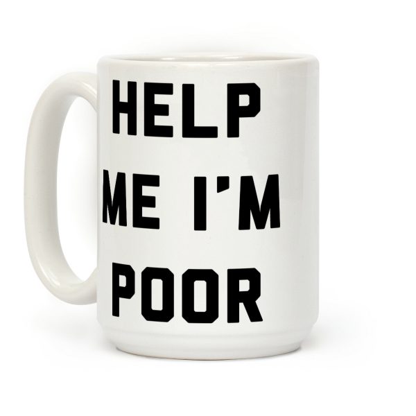 Help Me I'm Poor Coffee Mug