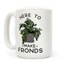 Here to Make Fronds Coffee Mug