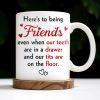 Here's To Being Friends, Even When Our Teeth Are In A Drawer - Personalized Custom Coffee Mug - BST493_MG