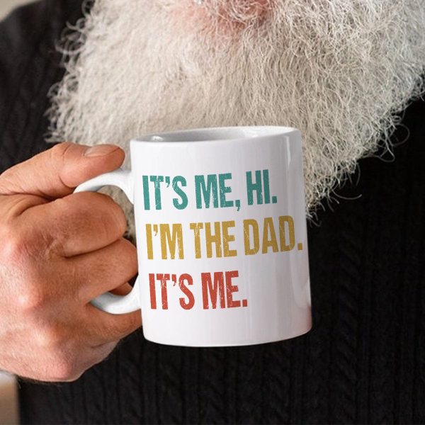 Hi It's Me I'm The Dad Father Mug T286 889283