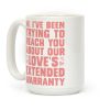 Hi, I've Been Trying To Reach You About Our Love's Extended Warranty Coffee Mug