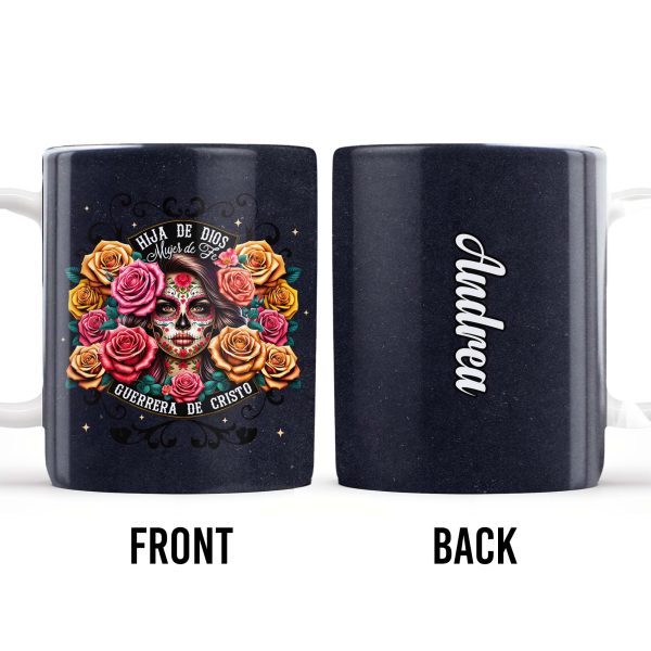 Hija De Dios Mujer De Fe Guerrera De Cristo Sugar Skull And Roses Mug - Personalized Custom Coffee Mug - MEX005_MG