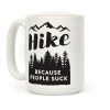Hike Because People Suck Coffee Mug