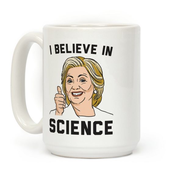 Hillary Believes In Science Coffee Mug