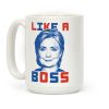 Hillary Like A Boss Coffee Mug