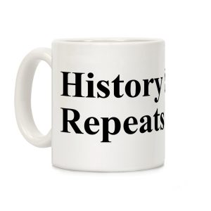 History Sighs Repeats Itself Coffee Mug