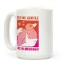 Hold Me Gentle Like Hamburger Coffee Mug