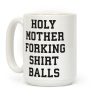 Holy Mother Forking Shirt Balls Coffee Mug