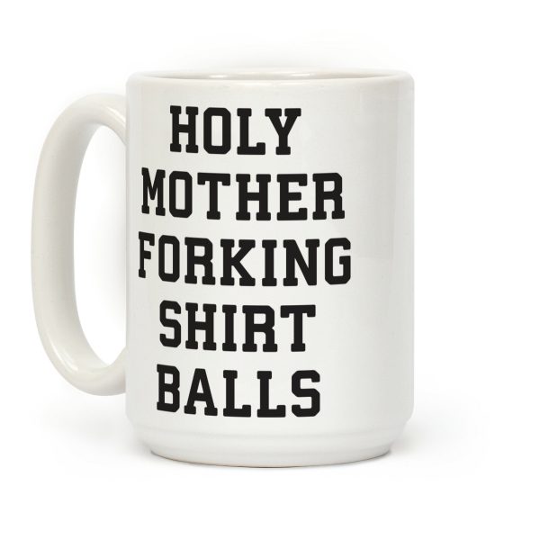Holy Mother Forking Shirt Balls Coffee Mug