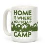 Home Is Where You Set Up Camp Coffee Mug