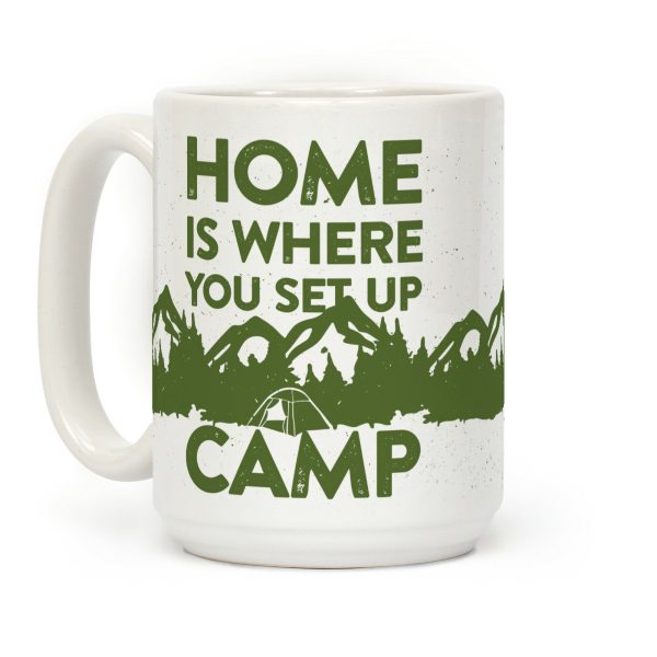 Home Is Where You Set Up Camp Coffee Mug