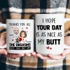 Hope Your Day Is As Nice As My Butt Thanks For All The Orgasms - Personalized Mug