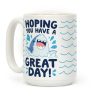 Hoping You Have A GREAT Day! Coffee Mug